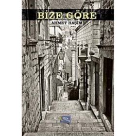 BIZE GÖRE - AHMET HAŞİM (ISBN:9789756107225)
