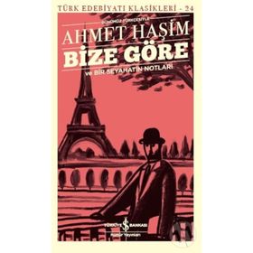 BIZE GÖRE VE BIR SEYAHATIN NOTLARI - AHMET HAŞİM