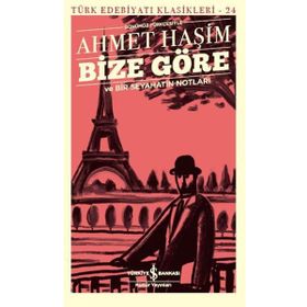 BIZE GÖRE VE BIR SEYAHATIN NOTLARI - AHMET HAŞİM