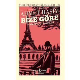 Bize Göre Ve Bir Seyahatin Notları - Ciltli Günümüz Türkçesiyle - Ahmet Haşim