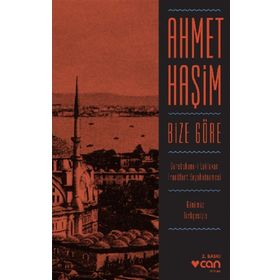 Bize Göre Ve Bir Seyahatin Notları - Ciltli Günümüz Türkçesiyle - Ahmet Haşim
