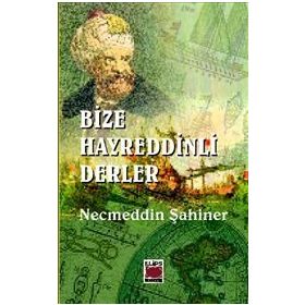 BIZE HAYREDDINLI DERLER - NECMEDDIN ŞAHİNER