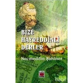 BIZE HAYREDDINLI DERLER - NECMEDDIN ŞAHİNER