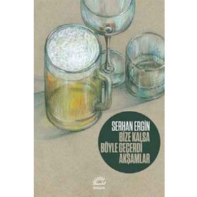 Bize Kalsa Böyle Geçerdi Akşamlar - Serhan Ergin