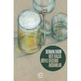 Bize Kalsa Böyle Geçerdi Akşamlar - Serhan Ergin