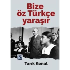 Bize Öz Türkçe Yaraşır - Tarık Konal
