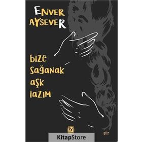 Bize Sağanak Aşk Lazım - Enver Aysever