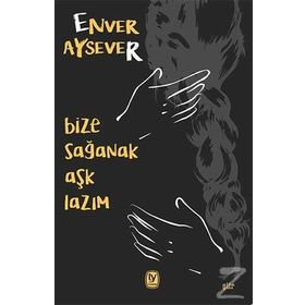 Bize Sağanak Aşk Lazım - Enver Aysever