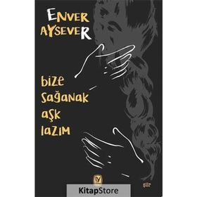 Bize Sağanak Aşk Lazım - Enver Aysever