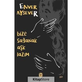 Bize Sağanak Aşk Lazım - Enver Aysever
