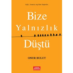 Bize Yalnızlık Düştü - Onur Bulut