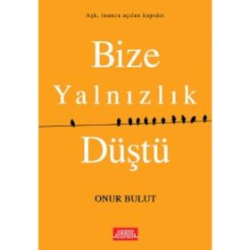 Bize Yalnızlık Düştü - Onur Bulut