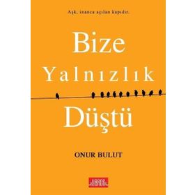 Bize Yalnızlık Düştü - Onur Bulut