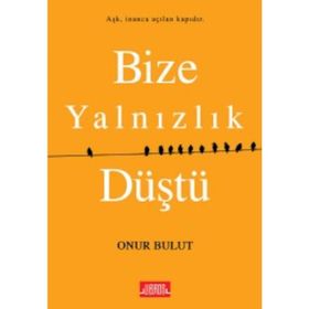 Bize Yalnızlık Düştü - Onur Bulut