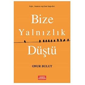 Bize Yalnızlık Düştü - Onur Bulut