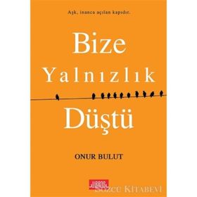 Bize Yalnızlık Düştü - Onur Bulut