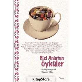 Bizi Anlatan Öyküler - Anton Pavlovich Chekhov Fyodor Mihailoviç Dostoyevski ivan sergevic turgenyev Shirley Jackson Gabriel Garcia Marquez guy de maupassanat William Saroyan Mark Schorer Isaac Asimov John Steinbeck Mary Whitebird Richard Matheson Kevin M