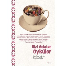 Bizi Anlatan Öyküler - Anton Pavlovich Chekhov Fyodor Mihailoviç Dostoyevski ivan sergevic turgenyev Shirley Jackson Gabriel Garcia Marquez guy de maupassanat William Saroyan Mark Schorer Isaac Asimov John Steinbeck Mary Whitebird Richard Matheson Kevin M