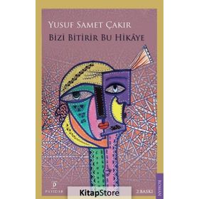Bizi Bitirir Bu Hikaye - Yusuf Samet Çakır