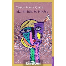 Bizi Bitirir Bu Hikaye - Yusuf Samet Çakır