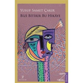Bizi Bitirir Bu Hikaye - Yusuf Samet Çakır
