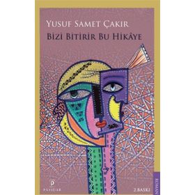 Bizi Bitirir Bu Hikaye - Yusuf Samet Çakır