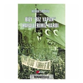Bizi Biz Yapan Hayallerimiz Vardı - Kenan Eroğlu