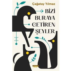 Bizi Buraya Getiren Şeyler-Çağatay Yılmaz