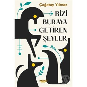 Bizi Buraya Getiren Şeyler-Çağatay Yılmaz