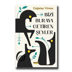 Bizi Buraya Getiren Şeyler-Çağatay Yılmaz