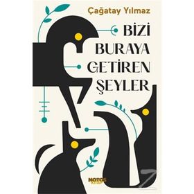 Bizi Buraya Getiren Şeyler-Çağatay Yılmaz
