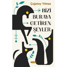 Bizi Buraya Getiren Şeyler-Çağatay Yılmaz