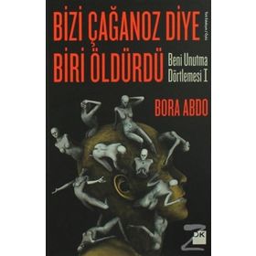 Bizi Çağanoz Diye Biri Öldürdü - Bora Abdo