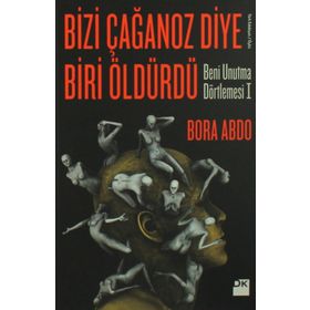 Bizi Çağanoz Diye Biri Öldürdü - Bora Abdo