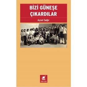 Bizi Güneşe Çıkardılar - Aysel Sağır