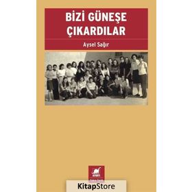 Bizi Güneşe Çıkardılar - Aysel Sağır