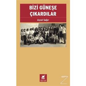 Bizi Güneşe Çıkardılar - Aysel Sağır