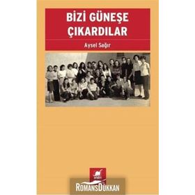 Bizi Güneşe Çıkardılar - Aysel Sağır