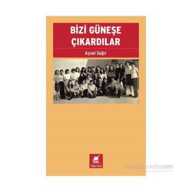 Bizi Güneşe Çıkardılar - Aysel Sağır