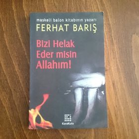BIZI HELAK EDER MISIN ALLAHIM! - FERHAT BARIŞ