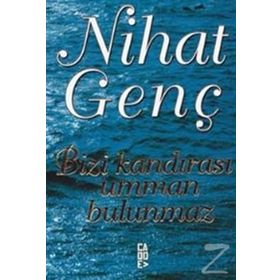 BIZI KANDIRASI UMMAN BULUNMAZ - NIHAT GENÇ