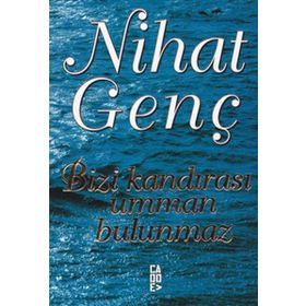 BIZI KANDIRASI UMMAN BULUNMAZ - NIHAT GENÇ