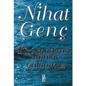 BIZI KANDIRASI UMMAN BULUNMAZ - NIHAT GENÇ