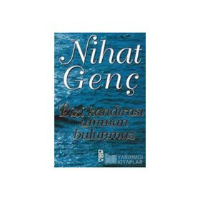 BIZI KANDIRASI UMMAN BULUNMAZ - NIHAT GENÇ