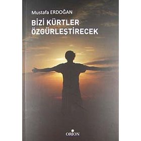 BIZI KÜRTLER ÖZGÜRLEŞTİRECEK - MUSTAFA ERDOĞAN