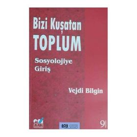 Bizi Kuşatan Toplum Sosyolojiye Giriş - Vejdi Bilgin