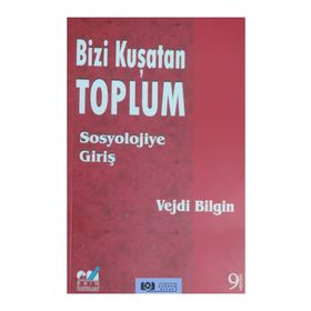 Bizi Kuşatan Toplum Sosyolojiye Giriş - Vejdi Bilgin
