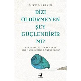 Bizi Öldürmeyen Şey Güçlendirir Mi? - Mike Mariani
