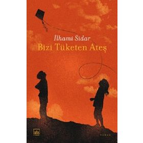 Bizi Tüketen Ateş - İlhami Sidar