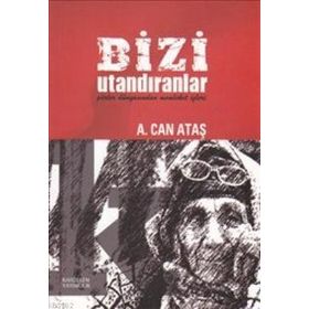 BIZI UTANDIRANLAR - A. CAN ATAŞ